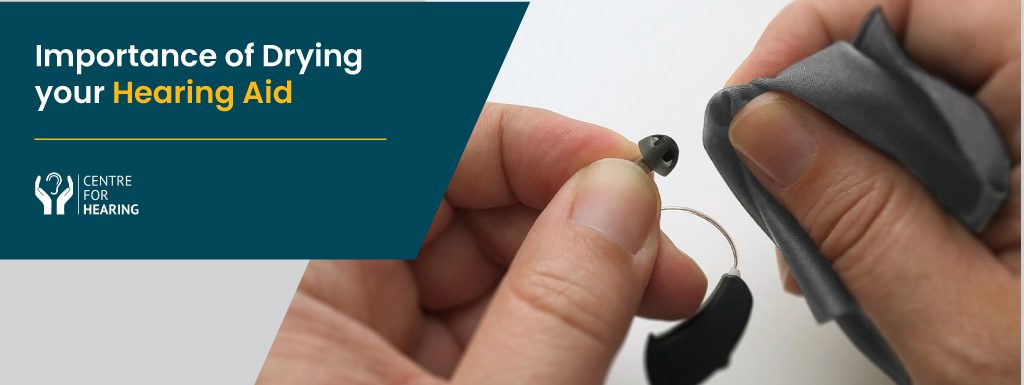 Why is it Important to Dry your Hearing Aids? Here's How to Do it
