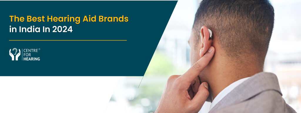 A Guide To Finding The Best Hearing Aid Brands in India in 2024